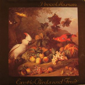 Procol Harum : Exotic Birds and Fruit