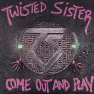 Twisted Sister : Come Out and Play