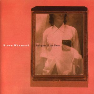 Steve Winwood : Refugees of The Heart
