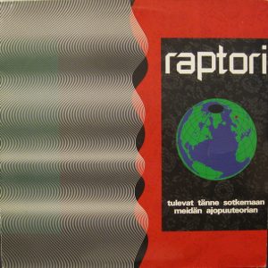 Raptori : Tulevat Tänne Sotkemaan Meidän Ajopuuteorian