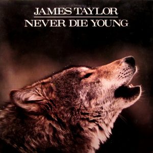 James Taylor : Never Die Young
