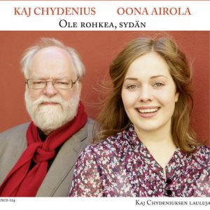 Kaj Chydenius, Oona Airola : Ole rohkea, sydän