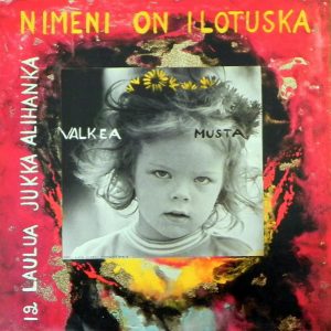 Jukka Alihanka : Nimeni On Ilotuska