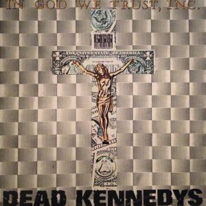Dead Kennedys : In god we trust, inc.