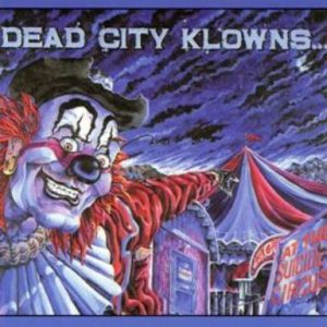Dead City Klowns : At The Suicide Circus