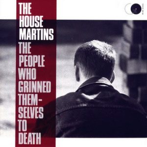 The Housemartins : The People Who Grinned Themselves To Death