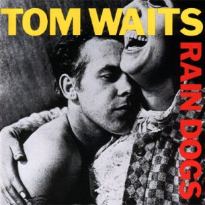 Tom Waits : Rain dogs