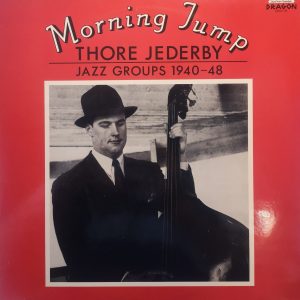 Thore Jederby : Morning Jump (Thore Jederby Jazz Groups 1940-48)