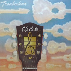 J. J. Cale : Troubadour