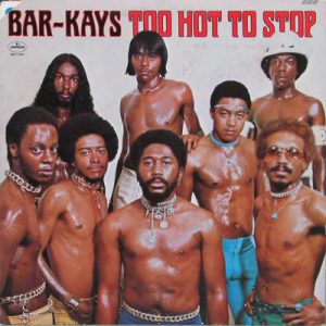 Bar-Kays : Too Hot To Stop