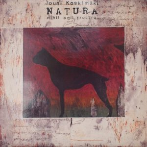 Jouni Koskimäki : Natura (Nihil Agit Frustra)