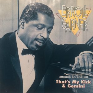 Erroll Garner : That's My Kick & Gemini