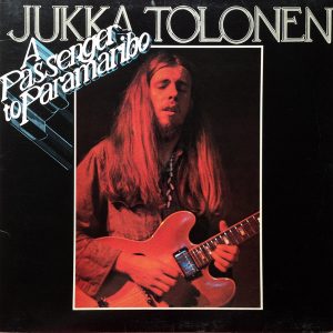 Jukka Tolonen : A Passenger To Paramaribo