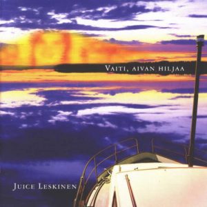 Juice Leskinen : Vaiti, Aivan Hiljaa