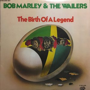 Bob Marley & The Wailers : The Birth of A Legend