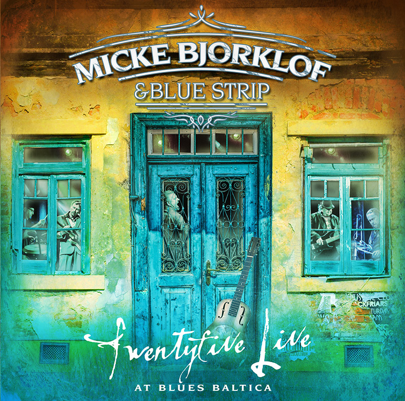 Micke Bjorklof & Blue Strip - Twentyfive Live At Blues Baltica