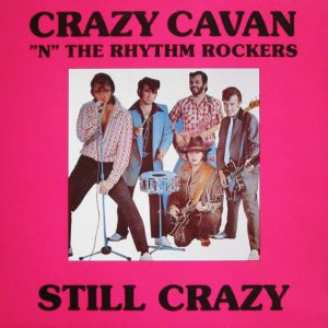 Crazy Cavan "N" The Rhythm Rockers : Still Crazy