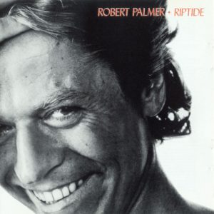 Robert Palmer : Riptide