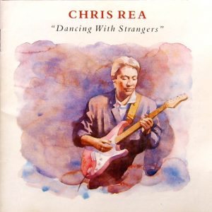 Chris Rea : Dancing With Strangers