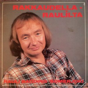 Rauli Badding Somerjoki : Rakkaudella - Raulilta