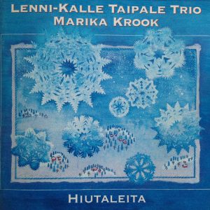 Lenni-Kalle Taipale Trio, Marika Krook : Hiutaleita