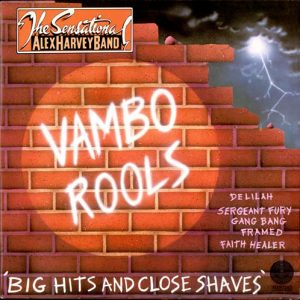 The Sensational Alex Harvey Band : Vambo Rools 'Big Hits And Close Shaves'