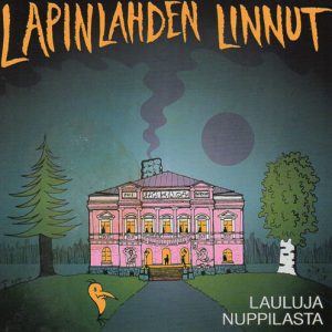 Lapinlahden Linnut : Lauluja Nuppilasta