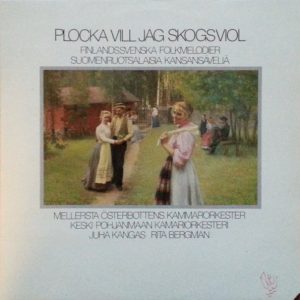 Keski-Pohjanmaan Kamariorkesteri : Plocka Vill Jag Skogsviol - Finlandssvenska Folkmelodier