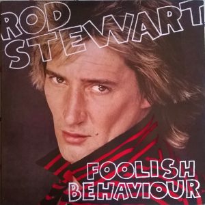 Rod Stewart : Foolish Behaviour