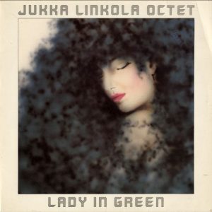 Jukka Linkola Octet : Lady In Green
