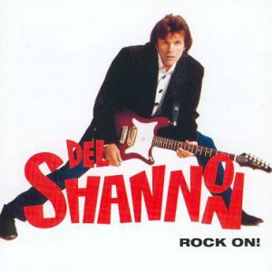 Del Shannon : Rock On!