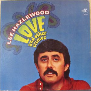 Lee Hazlewood : Love And Other Crimes