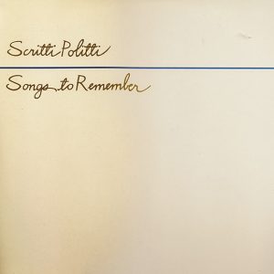 Scritti Politti : Songs To Remember