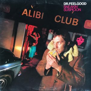 Dr. Feelgood : Sneakin' Suspicion