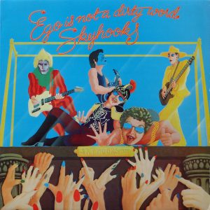 Skyhooks : Ego Is Not A Dirty Word