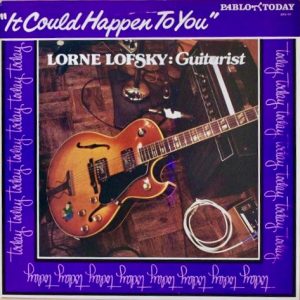 Lorne Lofsky : It Could Happen To You
