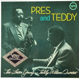 The Lester Young-Teddy Wilson Quartet : Pres And Teddy