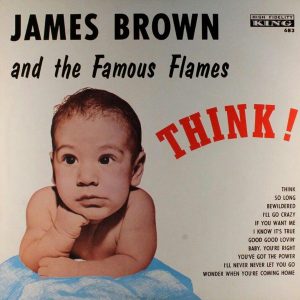 James Brown And The Famous Flames : Think!