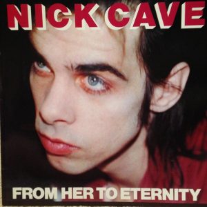 Nick Cave Featuring The Bad Seeds : From Her To Eternity
