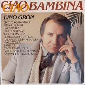 Eino Grön : Ciao Bambina
