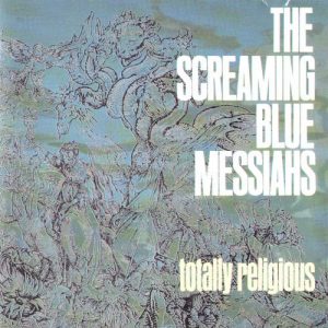 The Screaming Blue Messiahs : Totally Religious