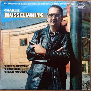 Charlie Musselwhite : Times Gettin' Tougher Than Tough