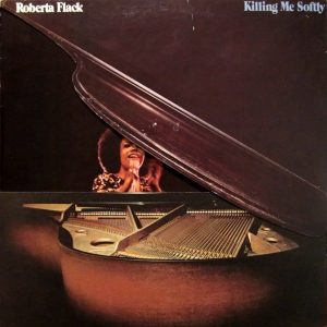 Roberta Flack : Killing Me Softly