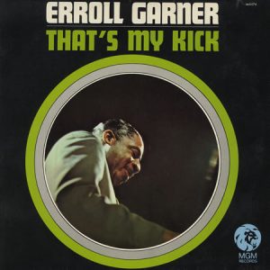 Erroll Garner : That's My Kick