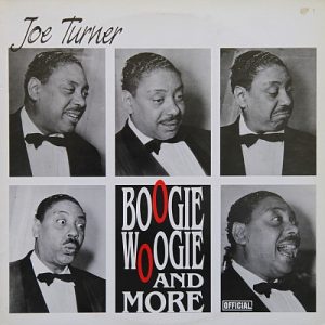 Joe Turner : Boogie Woogie And More