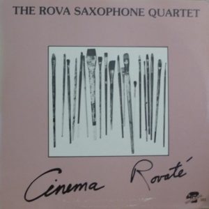 The Rova Saxophone Quartet : Cinema Rovaté