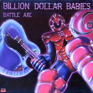 Billion Dollar Babies : Battle Axe