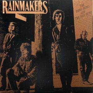 The Rainmakers : The Good News And The Bad News