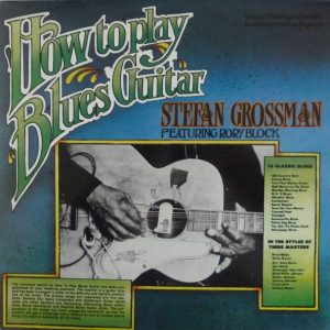 Stefan Grossman : How To Play Blues Guitar