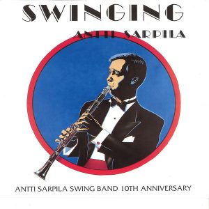 Antti Sarpila Swing Band : Swinging Antti Sarpila